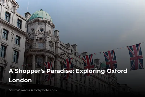 A Shopper's Paradise: Exploring Oxford Street, London