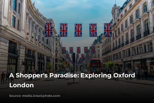 A Shopper's Paradise: Exploring Oxford Street, London