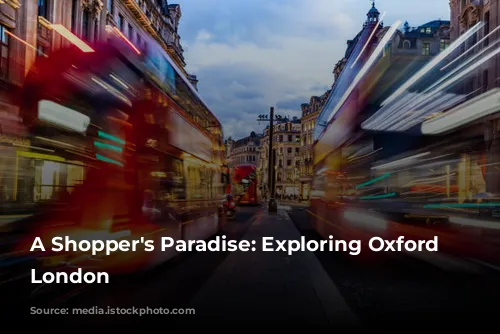 A Shopper's Paradise: Exploring Oxford Street, London