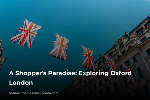 A Shopper's Paradise: Exploring Oxford Street, London