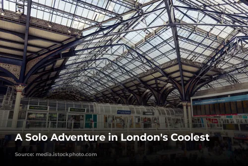 A Solo Adventure in London's Coolest Corner