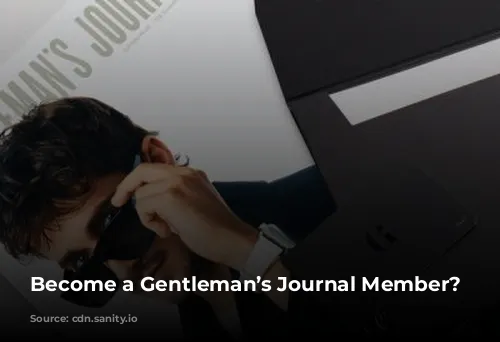 Become a Gentleman’s Journal Member?