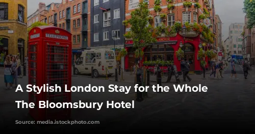 A Stylish London Stay for the Whole Family: The Bloomsbury Hotel