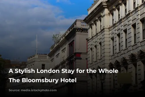 A Stylish London Stay for the Whole Family: The Bloomsbury Hotel