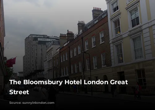 The Bloomsbury Hotel London Great Russell Street