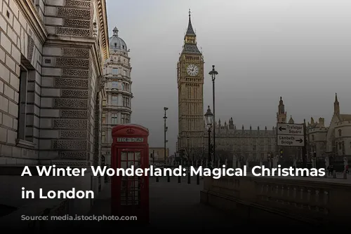 A Winter Wonderland: Magical Christmas Experiences in London