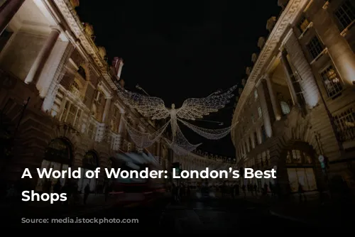 A World of Wonder: London’s Best Kids’ Shops