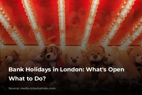 Bank Holidays in London: What's Open and What to Do?