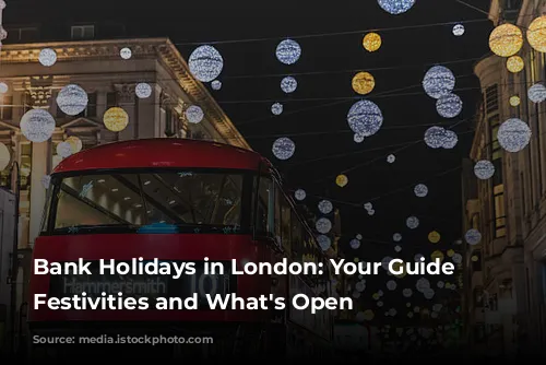 Bank Holidays in London: Your Guide to Festivities and What's Open