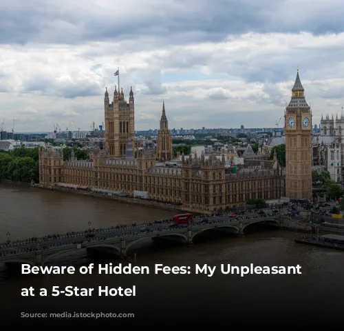 Beware of Hidden Fees: My Unpleasant Experience at a 5-Star Hotel