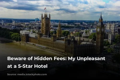 Beware of Hidden Fees: My Unpleasant Experience at a 5-Star Hotel