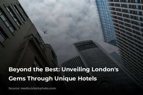 Beyond the Best: Unveiling London's Hidden Gems Through Unique Hotels