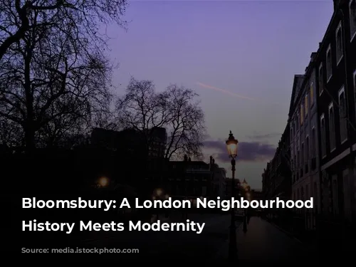 Bloomsbury: A London Neighbourhood Where History Meets Modernity