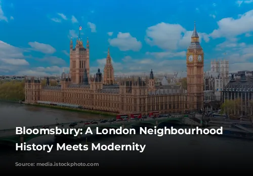 Bloomsbury: A London Neighbourhood Where History Meets Modernity