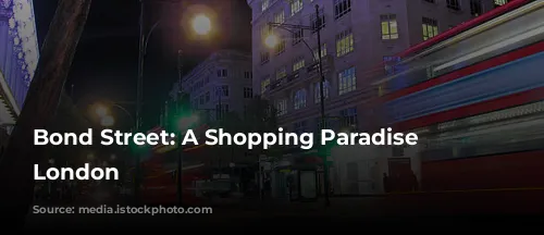 Bond Street: A Shopping Paradise in London