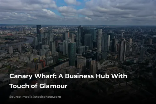 Canary Wharf: A Business Hub With a Touch of Glamour