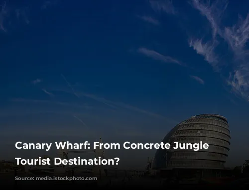 Canary Wharf: From Concrete Jungle to Tourist Destination?