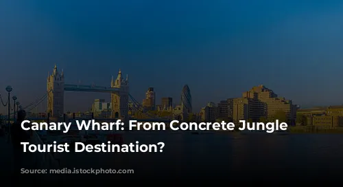 Canary Wharf: From Concrete Jungle to Tourist Destination?