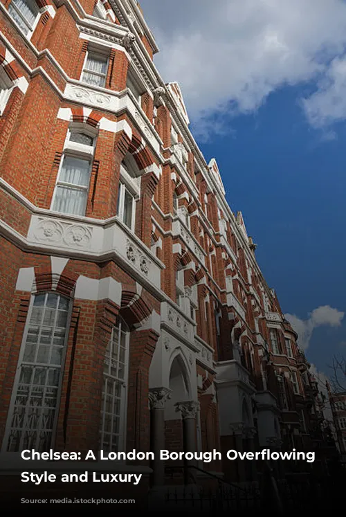 Chelsea: A London Borough Overflowing with Style and Luxury