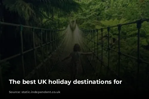 The best UK holiday destinations for families