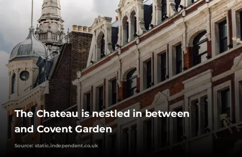 The Chateau is nestled in between Soho and Covent Garden