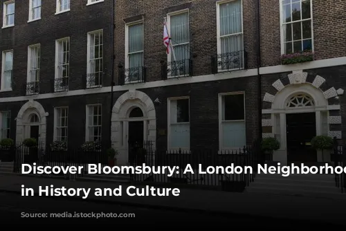 Discover Bloomsbury: A London Neighborhood Steeped in History and Culture