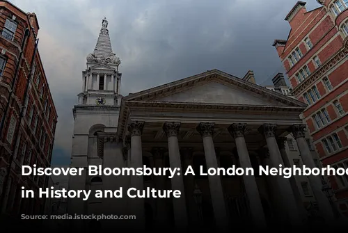 Discover Bloomsbury: A London Neighborhood Steeped in History and Culture