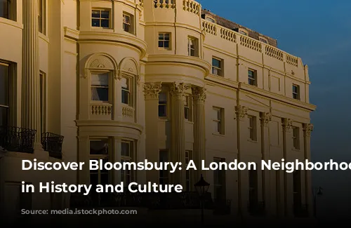 Discover Bloomsbury: A London Neighborhood Steeped in History and Culture