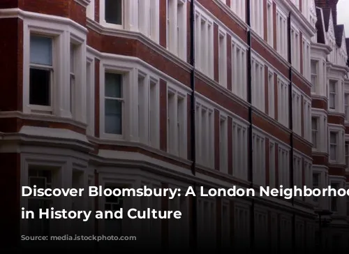 Discover Bloomsbury: A London Neighborhood Steeped in History and Culture