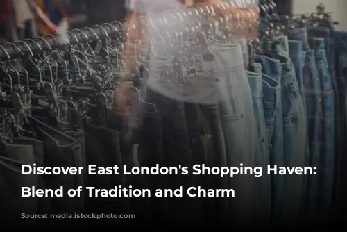 Discover East London's Shopping Haven: A Blend of Tradition and Charm