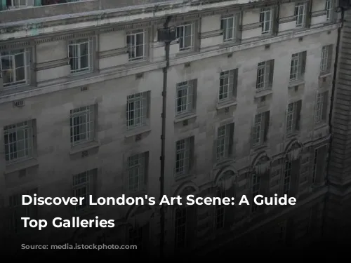 Discover London's Art Scene: A Guide to Top Galleries