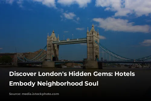 Discover London's Hidden Gems: Hotels That Embody Neighborhood Soul