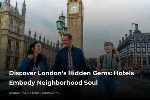 Discover London's Hidden Gems: Hotels That Embody Neighborhood Soul