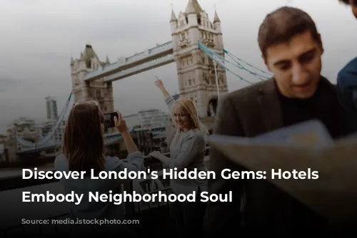 Discover London's Hidden Gems: Hotels That Embody Neighborhood Soul