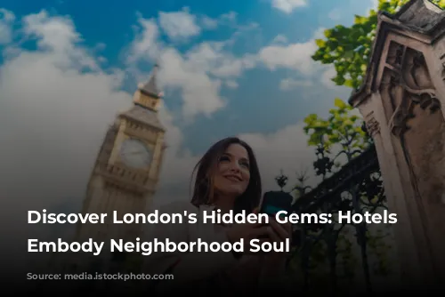 Discover London's Hidden Gems: Hotels That Embody Neighborhood Soul