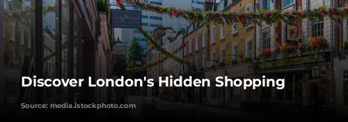 Discover London's Hidden Shopping Gems