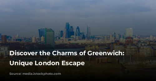 Discover the Charms of Greenwich: A Unique London Escape