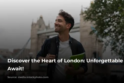 Discover the Heart of London: Unforgettable Experiences Await!