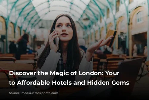 Discover the Magic of London: Your Guide to Affordable Hotels and Hidden Gems