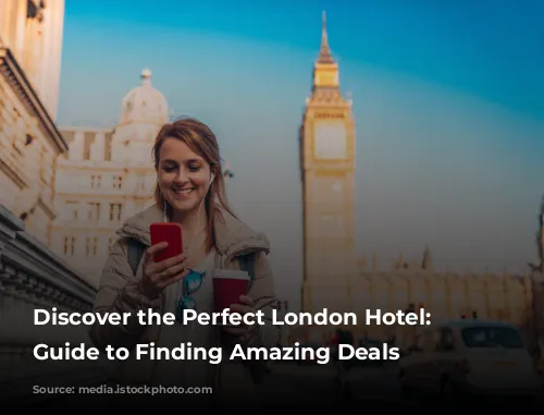 Discover the Perfect London Hotel: A Guide to Finding Amazing Deals