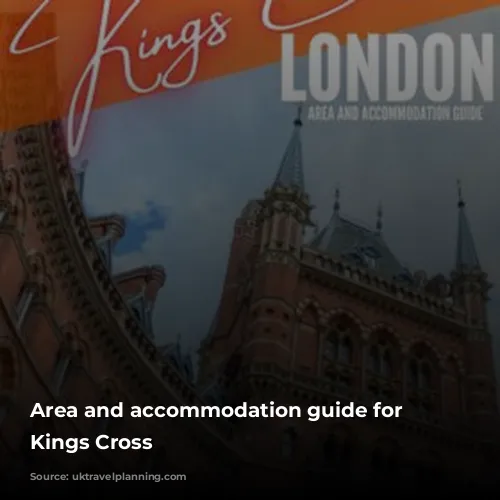 Area and accommodation guide for London Kings Cross