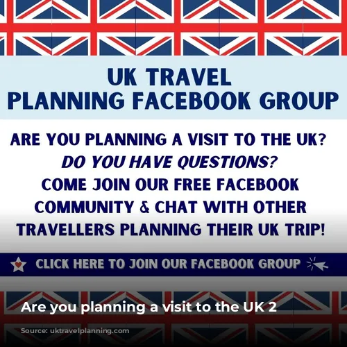 Are you planning a visit to the UK 2