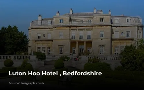 Luton Hoo Hotel , Bedfordshire