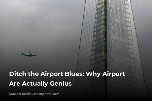 Ditch the Airport Blues: Why Airport Hotels Are Actually Genius