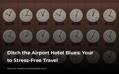 Ditch the Airport Hotel Blues: Your Guide to Stress-Free Travel