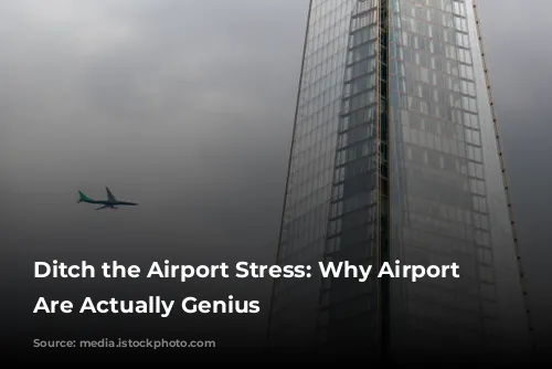 Ditch the Airport Stress:  Why Airport Hotels Are Actually Genius