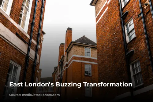 East London's Buzzing Transformation