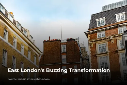 East London's Buzzing Transformation