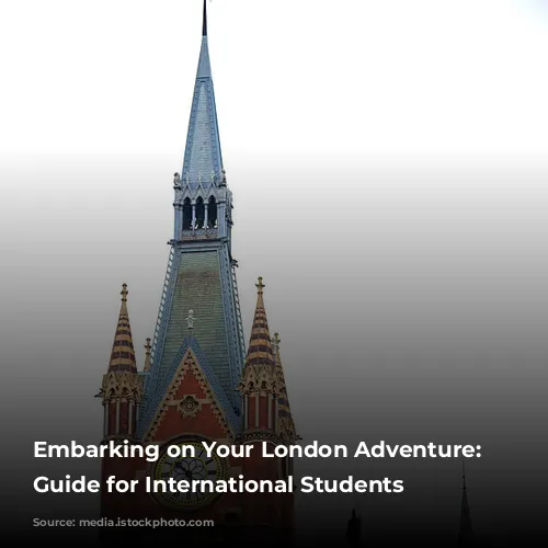 Embarking on Your London Adventure: A Guide for International Students