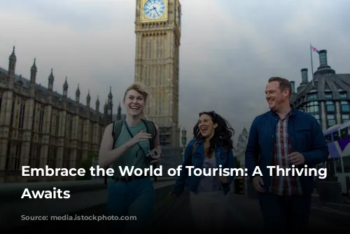 Embrace the World of Tourism: A Thriving Career Awaits